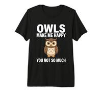Les hiboux me rendent Heureuse, Pas Tant Que ça T-Shirt Haut de Gamme