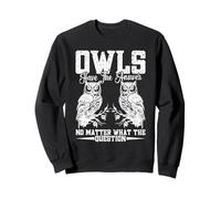 Les hiboux ont la réponse, peu importe la question des amoureux des animaux Sweatshirt