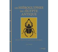 Les Hiéroglyphes De L'egypte Antique - Découvrez L'histoire Et Les Significations Des Hiéroglyphes