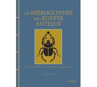 Les hiéroglyphes de l'Egypte antique - Découvrez l'histoire et les significations des hiéroglyphes - Trevor Naylor - Tredaniel La Maisnie - relié - Beau livre