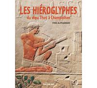 Les Hiéroglyphes - Du Dieu Thot À Champollion