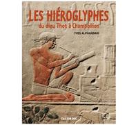 Les Hiéroglyphes - Du Dieu Thot À Champollion
