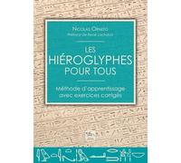 Les Hiéroglyphes Pour Tous - Méthode D'apprentissage Avec Exercices Corrigés