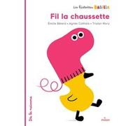 Les histoires Babille - Fil la chaussette Tristan Mory (Illustration), Tristan Mory (Auteur), Emilie Bélard (Auteur), Agnès Cathala (Auteur)