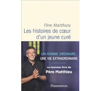 Père Matthieu – Les histoires de coeur d'un jeune curé – Témoignage – Broché