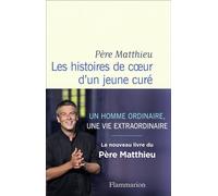 Père Matthieu – Les histoires de coeur d'un jeune curé – Témoignage – Broché