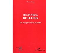 Les Histoires De Fleurs - Les Plus Jolies Fleurs Du Jardin