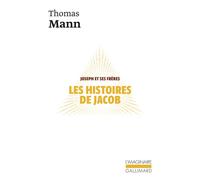 Thomas Mann – Joseph et ses frères, I : Les histoires de Jacob – Gallimard