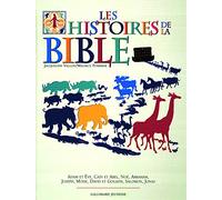 Les Histoires de la Bible. Adam et Eve, Caïn et Abel, Noé, Abraham, Joseph, Moïse, David et Goliath, Salomon, Jonas