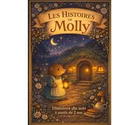 Les Histoires de Molly: Histoires du soir apaisantes et rassurantes pour enfants dès 2 ans