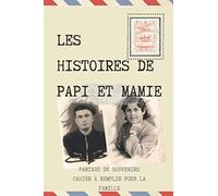 LES HISTOIRES DE PAPI ET MAMIE !: Partage de souvenirs, cahier à remplir pour la famille