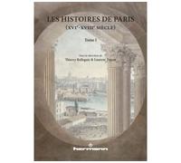 Les Histoires de Paris, XVIe-XVIIIe siècle, tome 1