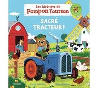 Les histoires de Pompon l'ourson - Sacré tracteur ! Katie Woolley (Auteur), Benji Davies (Auteur), Benji Davies (Illustration), Gallimard Jeunesse (Traduction)