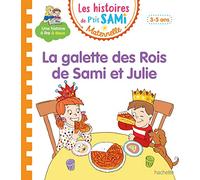 Les histoires de P'tit Sami Maternelle (3-5 ans) : La galette des rois de Sami et Julie