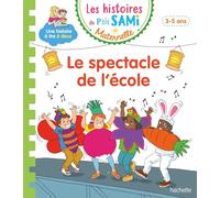 Les histoires de P'tit Sami Maternelle (3-5 ans) : Le spectacle de l'école