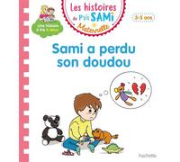 Les histoires de P'tit Sami Maternelle (3-5 ans) : Sami a perdu son doudou - Nine Cléry - Hachette Education - broché - Scolaire / Universitaire