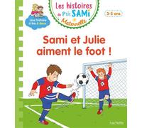 Alain Boyer – Les histoires de P'tit Sami Maternelle (3-5 ans) : Sami et Julie aiment le foot !