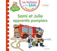 Les histoires de P'tit Sami Maternelle (3-5 ans) : Sami et Julie apprentis pompiers