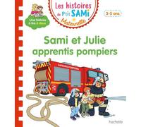 Les histoires de P'tit Sami Maternelle (3-5 ans) : Sami et Julie apprentis pompiers