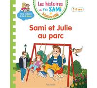Les histoires de P'tit Sami Maternelle (3-5 ans) : Sami et Julie au parc Alain Boyer (Illustration), Sophie De Mullenheim (Auteur)