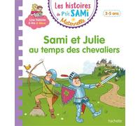 Les histoires de P'tit Sami Maternelle (3-5 ans) : Sami et Julie au temps des chevaliers - Sophie De Mullenheim - Hachette Education - broché - Scolaire / Universitaire