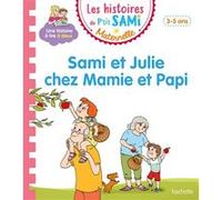 Les histoires de P'tit Sami Maternelle (3-5 ans) : Sami et Julie chez Mamie et Papi Céline Theraulaz (Illustration), Nine Cléry (Auteur)