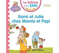 Les histoires de P'tit Sami Maternelle (3-5 ans) : Sami et Julie chez Mamie et Papi Chez Mamie et Papi - Céline Theraulaz - Hachette Education - broché - Scolaire / Universitaire