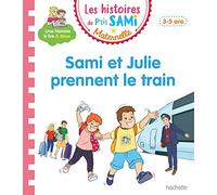 Les histoires de P'tit Sami Maternelle (3-5 ans) : Sami et Julie prennent le train