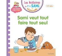 Les histoires de P'tit Sami Maternelle (3-5 ans) : Sami veut tout faire tout seul