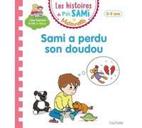 Les histoires de P'tit Sami Maternelle (3-5 ans) : Sami a perdu son doudou