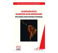 Les histoires de vie en Amérique latine hispanophone Entre formation, mémoire historique et témoignage - José Gonzalez Monteagudo - L'harmattan - broché - Etude