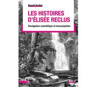 Les Histoires d'Élisée Reclus Divulgation scientifique et émancipation - Benoît Bodlet - Presses Universitaires Lyon - broché - Essai