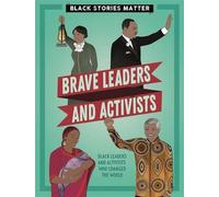 Les histoires des Noirs comptent : Leaders et activistes courageux