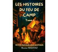 Les Histoires du Feu de Camp: Petites frayeurs sous les étoiles. Histoires effrayantes et drôles pour les 8-12 ans
