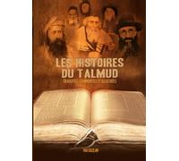 Les Histoires du Talmud: Les Histoires du Talmud traduites, commentées et illustrées