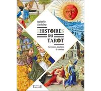 Les Histoires Du Tarot - Arcanes, Mythes Et Contes