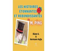 Les histoires étonnantes et rebondissantes de M. Ping - G -D+AUJLA-H - Le Lys Bleu - broché - roman jeunesse