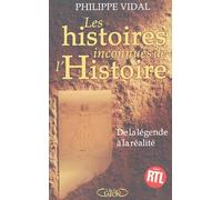 Les histoires inconnues de l'histoire : De la légende à la réalité