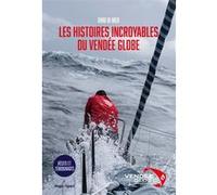 Les Histoires Incroyables Du Vendée Globe