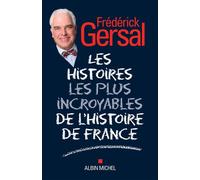 Les Histoires les plus incroyables de l'Histoire de France – Les Éditions Albin Michel