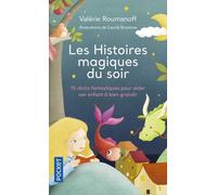 Les Histoires Magiques Du Soir - 15 Récits Fantastiques Pour Aider Son Enfant À Bien Grandir