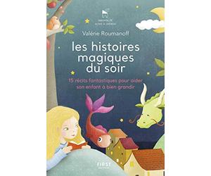 Les histoires magiques du soir: 15 récits fantastiques pour aider son enfant à bien grandir