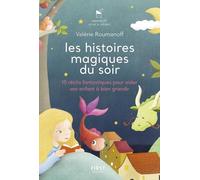 Les histoires magiques du soir – 15 récits fantastiques pour aider son enfant à bien grandir