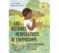 Les histoires merveilleuses de l'hippocampe : Poèmes d'Aimé Césaire pour les petits et les grands