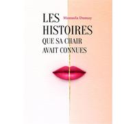 Les Histoires que sa chair avait connues - Manuela Dumay - Librinova - broché - Roman