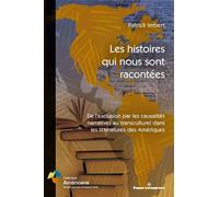 Les histoires qui nous sont racontées De l'exclusion par les causalités narratives au transculturel dans les littératures des Amériques - Patrick Imbert - Hermann - broché - Récit