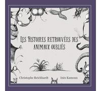 Les histoires retrouvées des animaux oubliés
