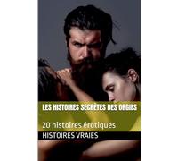 Les histoires secrètes des orgies