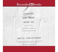 Les Histoires sont ce Qui Nous Sauve : Un Guide des survivants pour écrire sur Les traumatismes