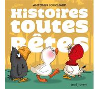 Les Histoires toutes bêtes 6 titres - Antonin Louchard - Seuil Jeunesse - cartonné - Album jeunesse